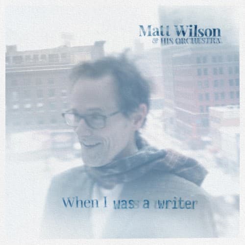 Matt Wilson and His Orchestra — Real Life