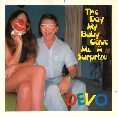 Devo — The Day My Baby Gave Me a Surprize