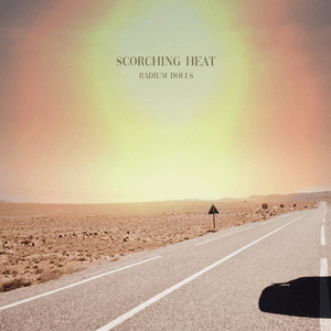 Radium Dolls — Scorching Heat