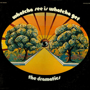 The Dramatics — whatcha see is whatcha get