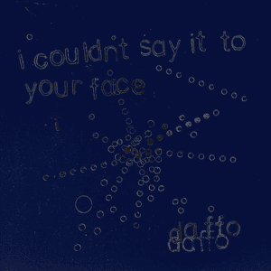 Daffo — I Couldn't Say It to Your Face