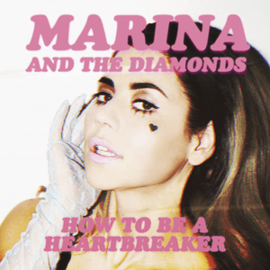 Marina and the Diamonds — How To Be A Heartbreaker