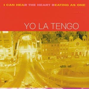 Yo La Tengo — I Can Hear The Heart Beating As One
